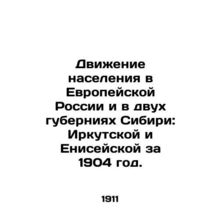 Population movements in European Russia and the two provinces of Siberia: Irkut