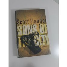 Sons OF The City By Scott Flander 1999 1st hardcover dust Jacket fiction novel