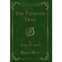 The Pathless Trail (Classic Reprint)