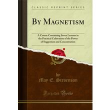 By Magnetism (Classic Reprint)