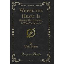 Where the Heart Is: Showing That Christmas, Is What You Make It