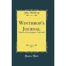 Winthrop's Journal, Vol. 2: "History of New England," 1630-1649