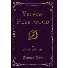 Yeoman Fleetwood (Classic Reprint)