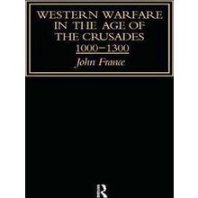 Western Warfare In The Age Of The Crusades 1000-1300