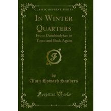 In Winter Quarters: From Dumbiedykes to Town and Back Again (Classic Reprint)