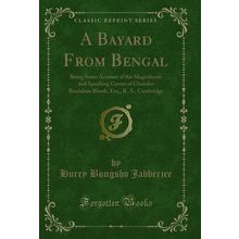 A Bayard From Bengal (Classic Reprint)