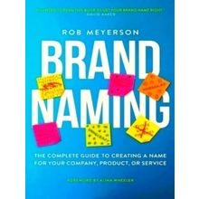 Brand Naming - The Complete Guide to Creating a Name for Your Company, Product,