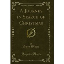 A Journey in Search of Christmas (Classic Reprint)
