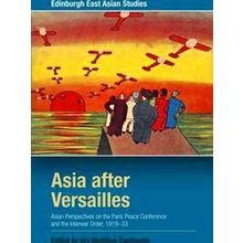 Asia After Versailles - Urs Matthias Zachmann
