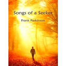 Songs of a Seeker - Frank Parkinson