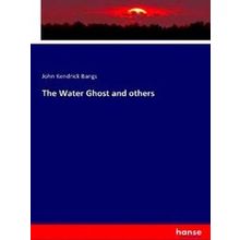 The Water Ghost and others - John Kendrick Bangs
