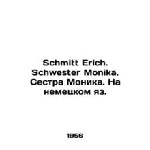 Schmitt Erich. Schwester Monika. Sister Monica. In German. In Russian /Schmitt E