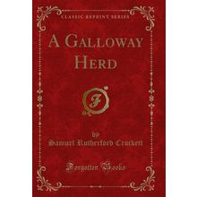 A Galloway Herd (Classic Reprint)