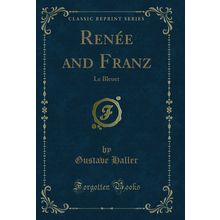 Renée and Franz: Le Bleuet (Classic Reprint)