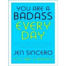 You Are A Badass Every Day How To Keep Your Motivation Strong, Your Vibe High, A