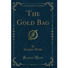 The Gold Bag (Classic Reprint)