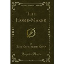 The Home-Maker, Vol. 3 (Classic Reprint)