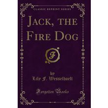 Jack, the Fire Dog (Classic Reprint)