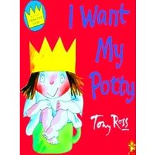 I Want My Potty - Tony Ross