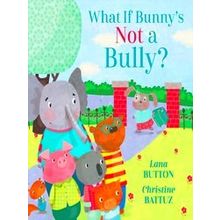 What If Bunny's Not A Bully