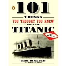 101 Things You Thought You Knew About the Titanic but Didn't