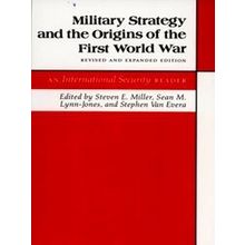 Military Strategy and the Origins of the First W - An International Security Rea