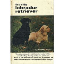 This is the Labrador Retriever by Dorothy Howe ( T.F.H. Publications | 1972 )