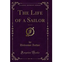 The Life of a Sailor, Vol. 2 of 2 (Classic Reprint)