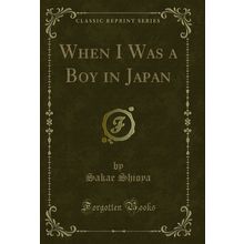 When I Was a Boy in Japan (Classic Reprint)