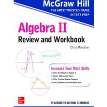 McGraw Hill Education Algebra II Review and Workbook - Christopher Monahan