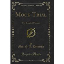 Mock Trial: For Breach of Promise (Classic Reprint)