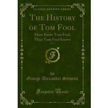 The History of Tom Fool, Vol. 2: More Know Tom Fool, Than Tom Fool Knows