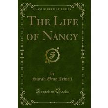 The Life of Nancy (Classic Reprint)