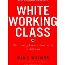 White Working Class, With a New Foreword by Mark Cuban and a New Preface by the