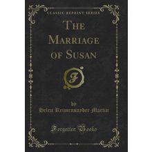 The Marriage of Susan (Classic Reprint)