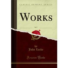 Works, Vol. 7 (Classic Reprint)