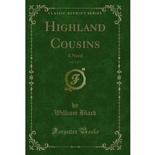 Highland Cousins, Vol. 3 of 3: A Novel (Classic Reprint)
