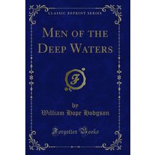 Men of the Deep Waters (Classic Reprint)