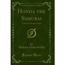 Honda the Samurai: A Story of Modern Japan (Classic Reprint)