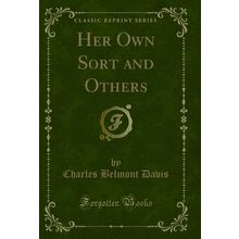 Her Own Sort and Others (Classic Reprint)
