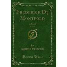 Frederick De Montford, Vol. 1 of 3: A Novel (Classic Reprint)