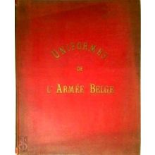 Uniformes de L'Armee Belge. Uniformen des Belgischen Heeres. Uniforms of the Bel