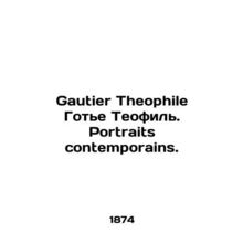 Gautier Theophile Gaultier Theophile. Portraits contemporains. In French /Gaut