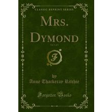 Mrs. Dymond, Vol. 1 of 2 (Classic Reprint)
