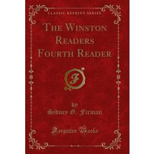 The Winston Readers Fourth Reader (Classic Reprint)
