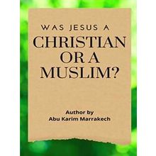 Was Jesus a Christian or a Muslim?