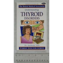 2004 Understanding Thyroid Disorders by Dr. Anthony Toft, Family Doctor Series