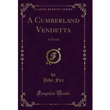 A Cumberland Vendetta: A Novel (Classic Reprint)