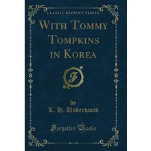 With Tommy Tompkins in Korea (Classic Reprint)