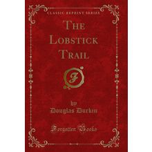 The Lobstick Trail (Classic Reprint)
